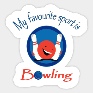 bowling is my favorite sport Sticker